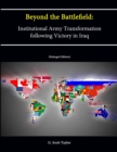 Image for Beyond the Battlefield: Institutional Army Transformation following Victory in Iraq (Enlarged Edition)