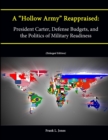 Image for A &quot;Hollow Army&quot; Reappraised: President Carter, Defense Budgets, and the Politics of Military Readiness (Enlarged Edition)