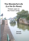 Image for The Wonderful Life : La Vie en Rose, 12 years on the French canals.
