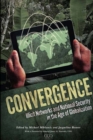 Image for Convergence: Illicit Networks and National Security in the Age of Globalization