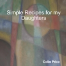 Image for Simple Recipes for my Daughters