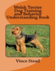 Image for Welsh Terrier Dog Training and Behavior Understanding Book