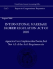 Image for International Marriage Broker Regulation Act of 2005: Agencies Have Implemented Some, But Not All of the Act&#39;s Requirements