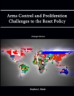 Image for Arms Control and Proliferation Challenges to the Reset Policy [Enlarged Edition]