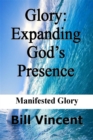 Image for Glory: Expanding God&#39;s Presence: Manifested Glory