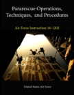 Image for Pararescue Operations, Techniques, and Procedures (Air Force Instruction 16-1202)
