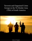 Image for Terrorist and Organized Crime Groups: Tri-Border Area (TBA) of South America