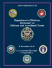 Image for Department of Defense Dictionary of Military and Associated Terms - (As Amended Through 15 April 2013) (Joint Publication 1-02)