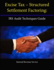 Image for Excise Tax - Structured Settlement Factoring: IRS Audit Techniques Guide