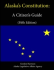 Image for Alaska&#39;s Constitution: A Citizen&#39;s Guide (Fifth Edition)