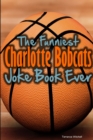 Image for The Funniest Charlotte Bobcats Joke Book Ever