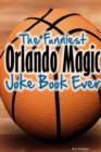 Image for The Funniest Orlando Magic Joke Book Ever