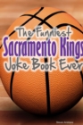 Image for The Funniest Sacramento Kings Joke Book Ever