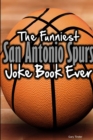 Image for The Funniest San Antonio Spurs Joke Book Ever