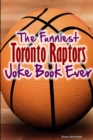 Image for The Funniest Toronto Raptors Joke Book Ever