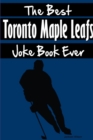 Image for The Best Toronto Maple Leafs Joke Book Ever