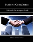 Image for Business Consultants: IRS Audit Techniques Guide