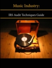 Image for Music Industry: Irs Audit Techniques Guide