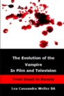 Image for The Evolution Of The Vampire In Film and Television From Beast To Beauty