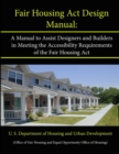 Image for Fair Housing Act Design Manual : A Manual to Assist Designers and Builders in Meeting the Accessibility Requirements of the Fair Housing Act