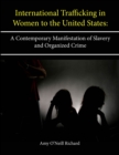 Image for International Trafficking in Women to the United States: A Contemporary Manifestation of Slavery and Organized Crime