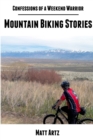 Image for Confessions of a Weekend Warrior: Mountain Biking Stories