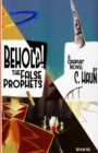 Image for Behold! The False Prophets : Book Six
