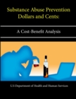 Image for Substance Abuse Prevention Dollars and Cents: A Cost-Benefit Analysis