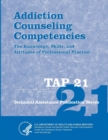 Image for Addiction Counseling Competencies: The Knowledge, Skills, and Attitudes of Professional Practice (TAP 21)