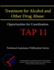 Image for Treatment for Alcohol and Other Drug Abuse: Opportunities for Coordination (TAP 11)