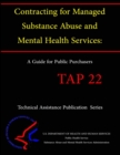 Image for Contracting for Managed Substance Abuse and Mental Health Services: A Guide for Public Purchasers (TAP 22)