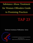 Image for Substance Abuse Treatment for Women Offenders Guide to Promising Practices(TAP 23)