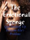 Image for Emotional Sponge - Quit Soaking Up Everyone Else&#39;s Problems