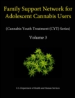 Image for Family Support Network for Adolescent Cannabis Users (Cannabis Youth Treatment (CYT) Series) - Volume 3