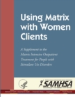 Image for Using Matrix with Women Clients: A Supplement to the Matrix Intensive Outpatient Treatment for People with Stimulant Use Disorders