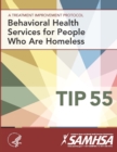 Image for Behavioral Health Services for People Who are Homeless: Treatment Improvement Protocol Series (TIP 55)