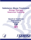 Image for Substance Abuse Treatment: Group Therapy Inservice Training: Treatment Improvement Protocol Series (TIP 41)