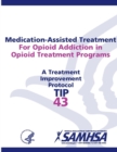 Image for Medication-Assisted Treatment For Opioid Addiction in Opioid Treatment Programs: Treatment Improvement Protocol Series (TIP 43)