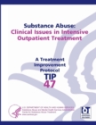 Image for Substance Abuse: Clinical Issues in Intensive Outpatient Treatment (Treatment Improvement Protocol Series - Tip 47)