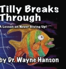 Image for Tilly Breaks Through : A Lesson on Never Giving Up!
