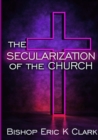 Image for The Secularization Of The Church