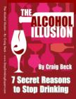 Image for Alcohol Illusion: 7 Secret Reasons to Stop Drinking