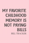 Image for My Favorite Childhood Memory Is Not Paying Bills