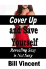 Image for Cover Up and Save Yourself: Revealing Sexy Is Not Sexy