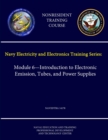Image for Navy Electricity and Electronics Training Series: Module 6 - Introduction to Electronic Emission, Tubes, and Power Supplies - Navedtra 14178 - (Nonresident Training Course)