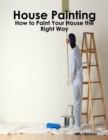 Image for House Painting: How to Paint Your House the Right Way