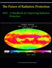 Image for The Future of Radiation Protection : 2025 - A Handbook for Improving Radiation Protection (Enlarged Edition)