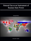 Image for Natural Gas as an Instrument of Russian State Power [Enlarged Edition]