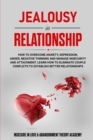 Image for Jealousy in Relationship : How to Overcome Anxiety, Depression, Anger, Negative Thinking and Manage Insecurity and Attachment. Learn How to Eliminate Couple Conflicts to Establish Better Relationships