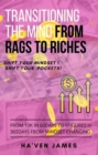 Image for TRANSITIONING THE MIND ! FROM RAGS TO RICHES: Shift Your Mindset ! Shift Your Pockets !
